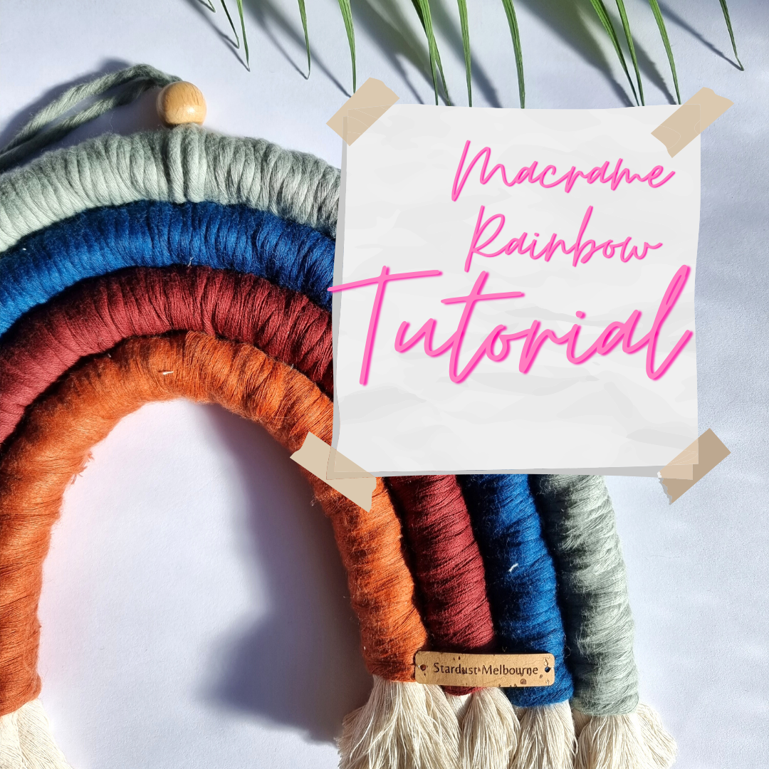 Beginner Friendly Macrame Rainbow Making Tutorial - PDF Download Stardust Melbourne