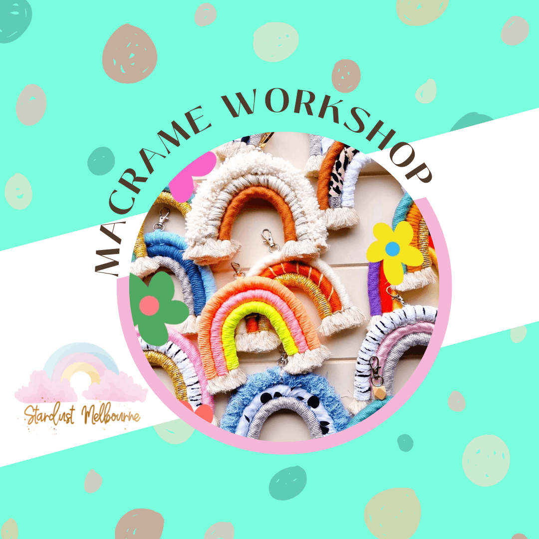 Workshop Macrame Come and join us for some macrame rainbow making - Stardust Melbourne